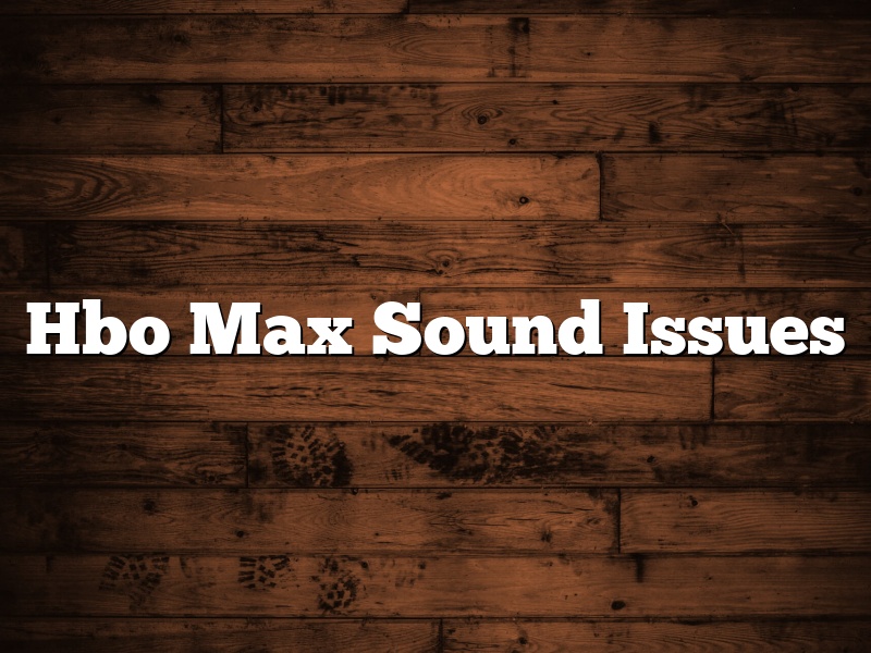 Hbo Max Sound Issues