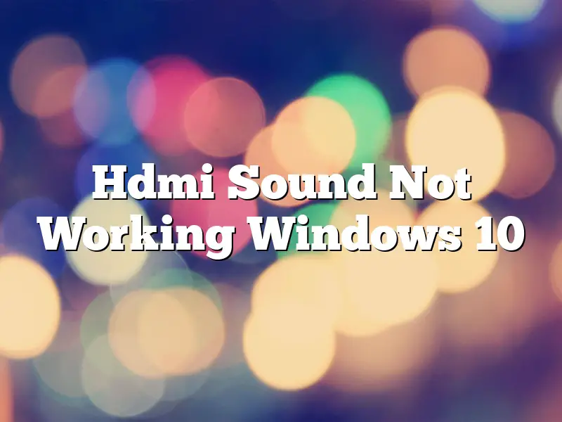 Hdmi Sound Not Working Windows 10