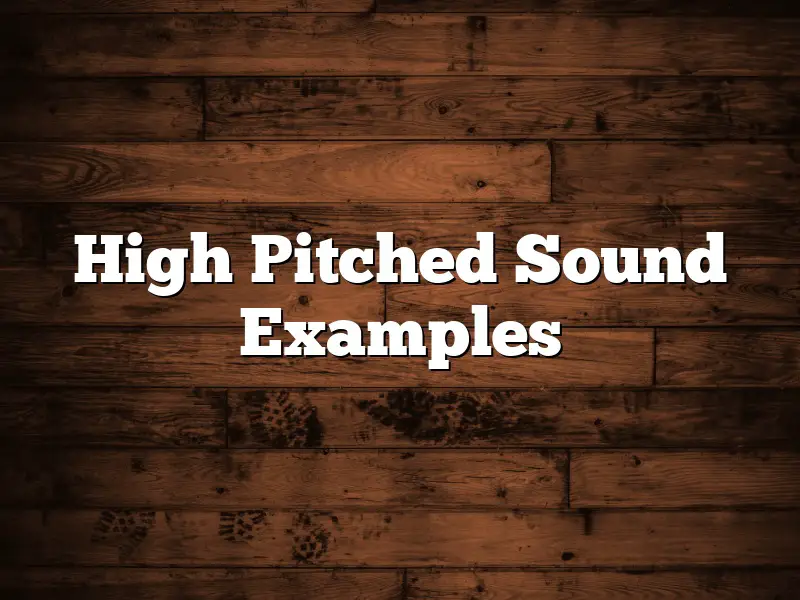 High Pitched Sound Examples