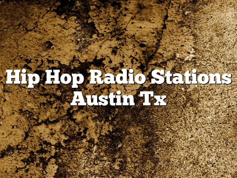 Hip Hop Radio Stations Austin Tx