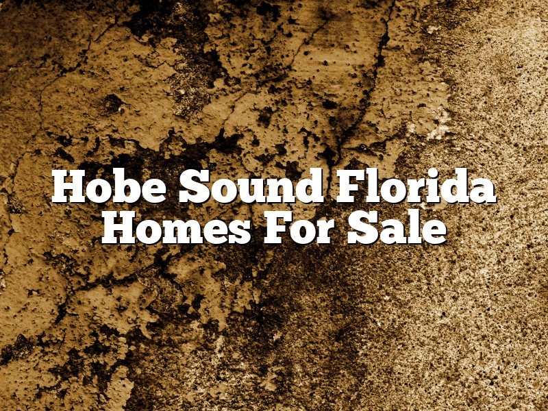 Hobe Sound Florida Homes For Sale