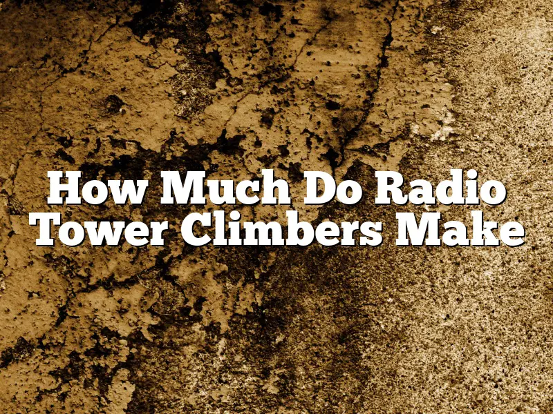 How Much Do Radio Tower Climbers Make