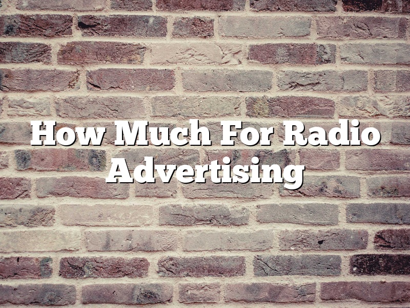How Much For Radio Advertising