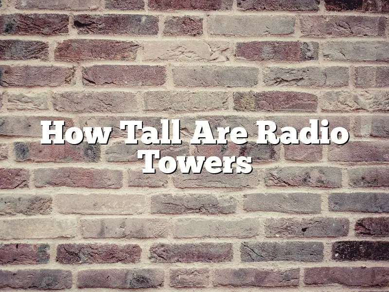 How Tall Are Radio Towers