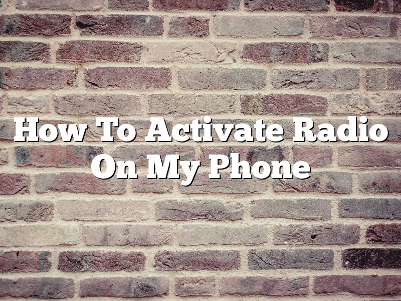 How To Activate Radio On My Phone