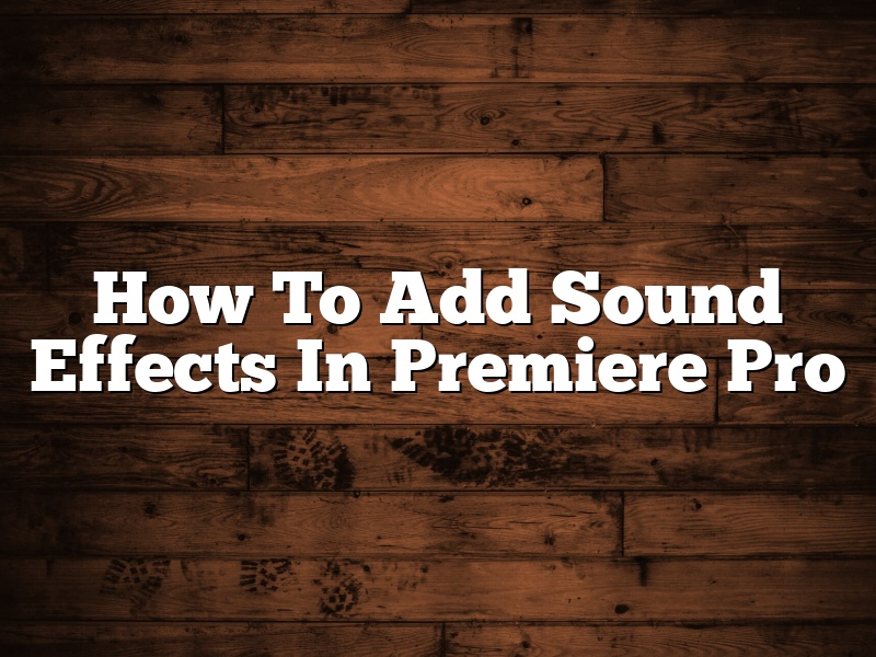 How To Add Sound Effects In Premiere Pro
