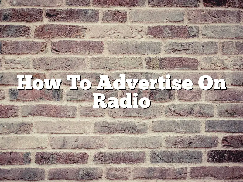 How To Advertise On Radio