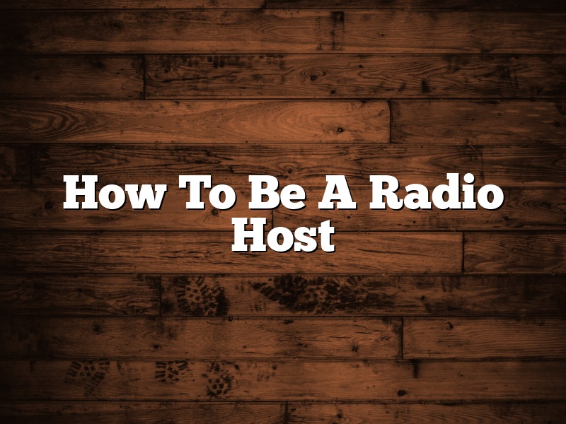 How To Be A Radio Host