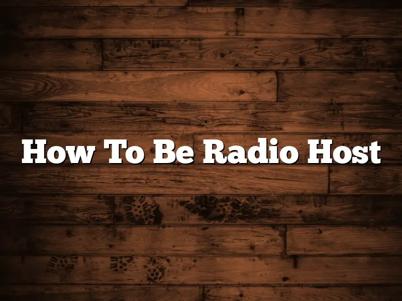 How To Be Radio Host