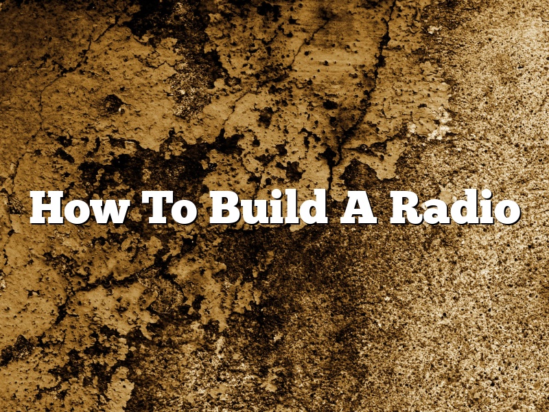 How To Build A Radio