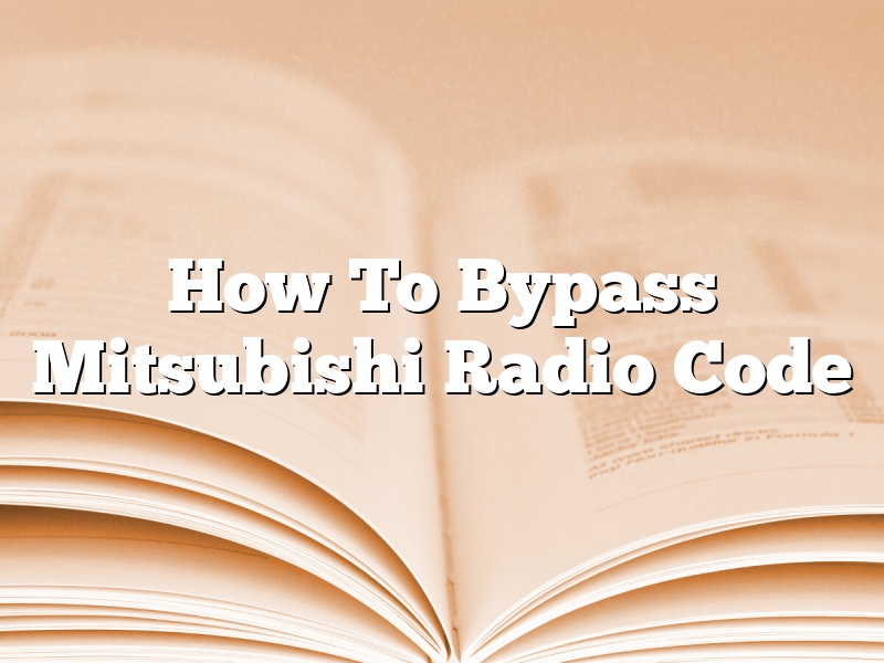 How To Bypass Mitsubishi Radio Code