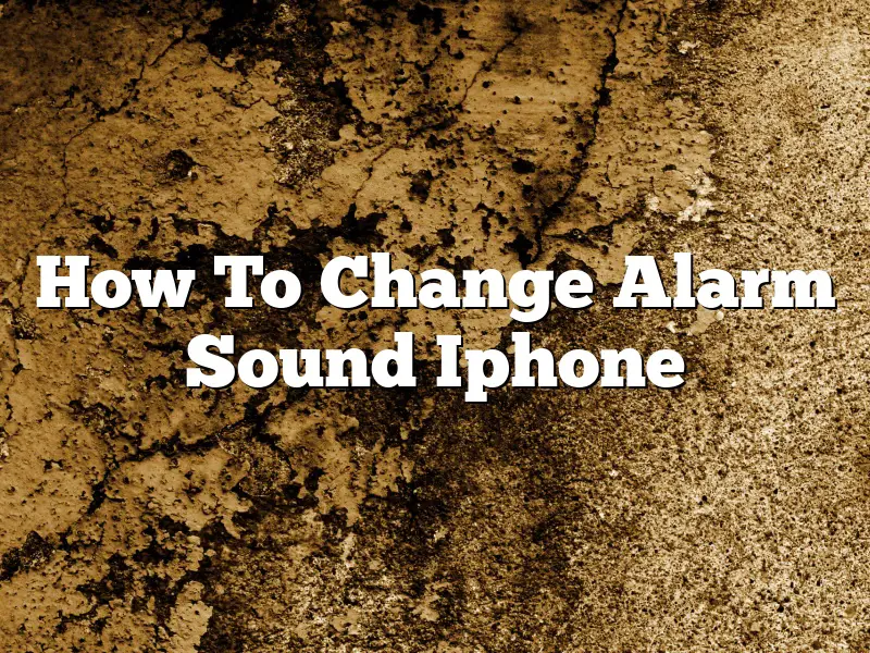 How To Change Alarm Sound Iphone