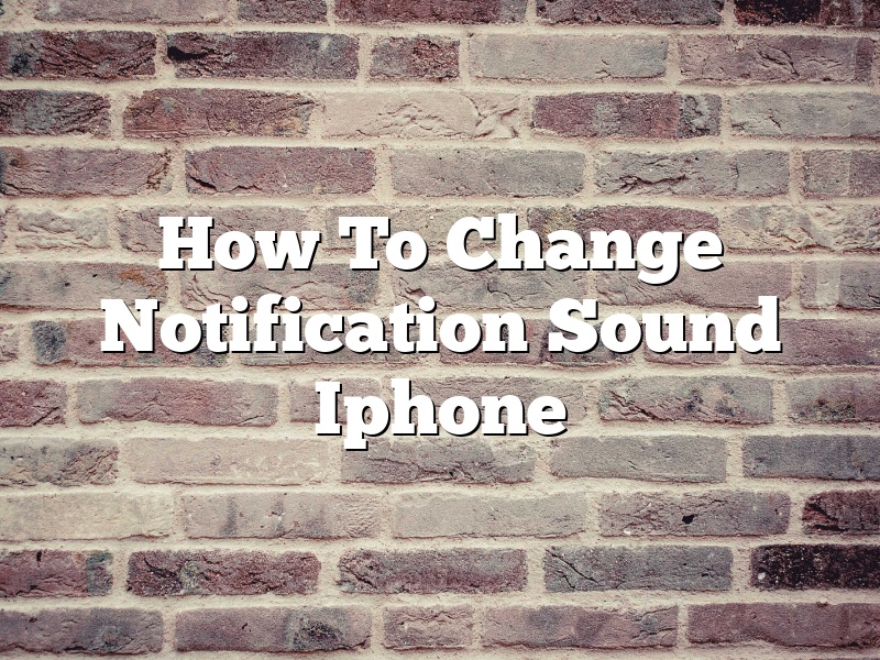 How To Change Notification Sound Iphone