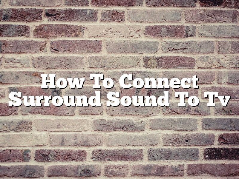 How To Connect Surround Sound To Tv