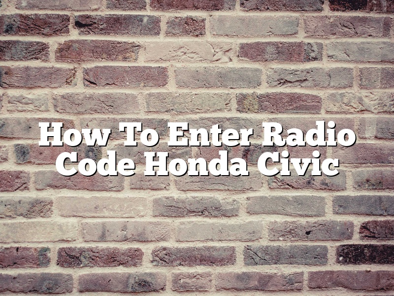 How To Enter Radio Code Honda Civic