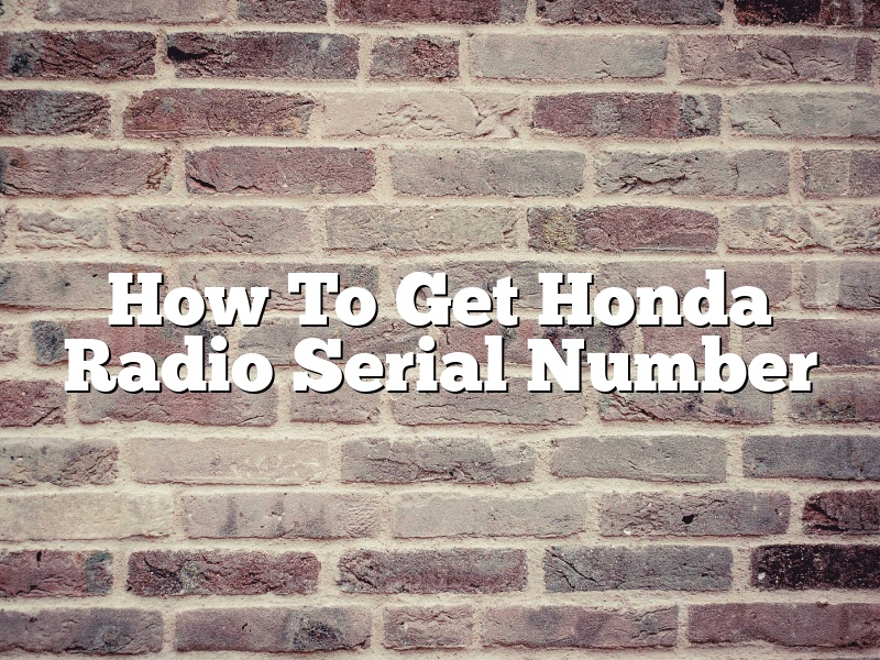 How To Get Honda Radio Serial Number