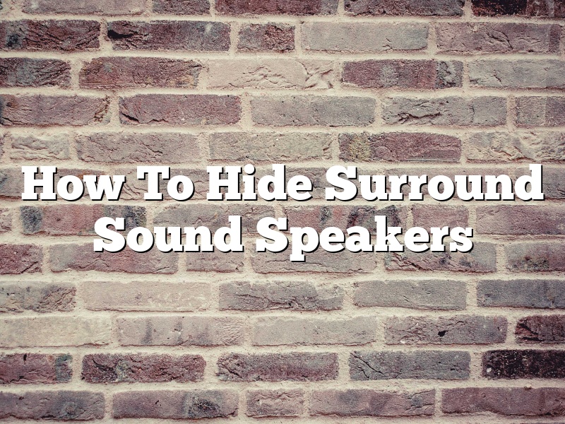 How To Hide Surround Sound Speakers