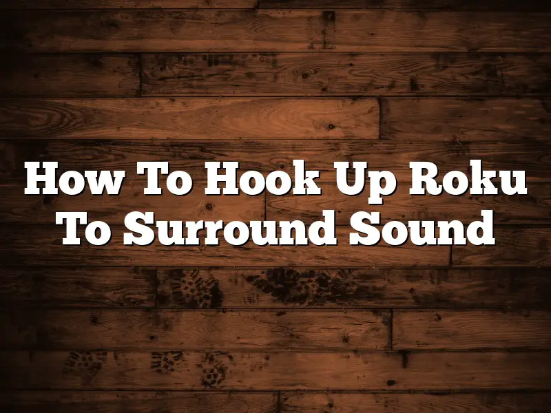 How To Hook Up Roku To Surround Sound
