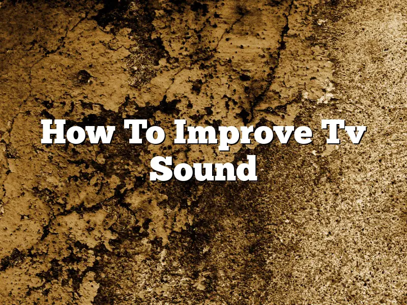 How To Improve Tv Sound