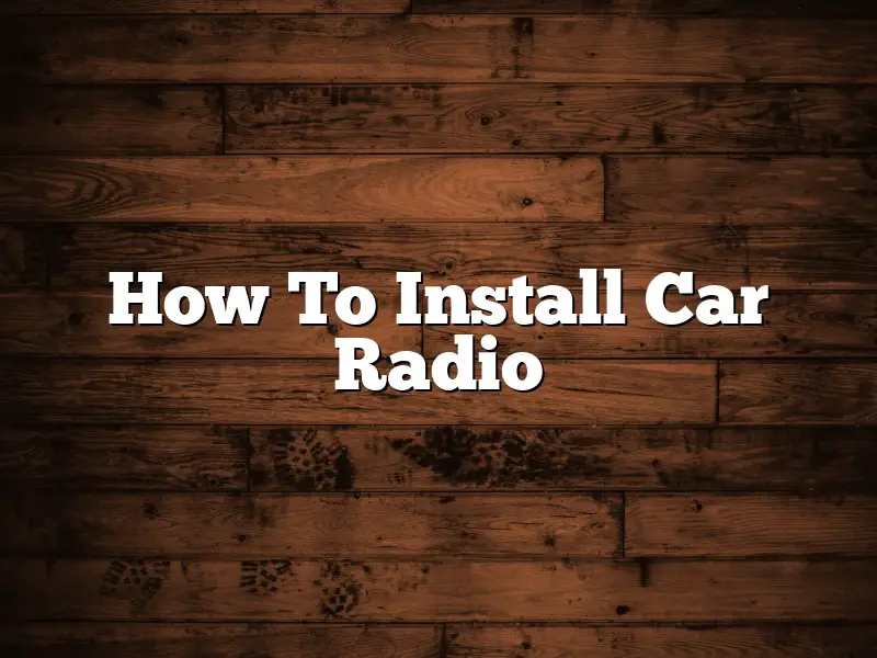 How To Install Car Radio
