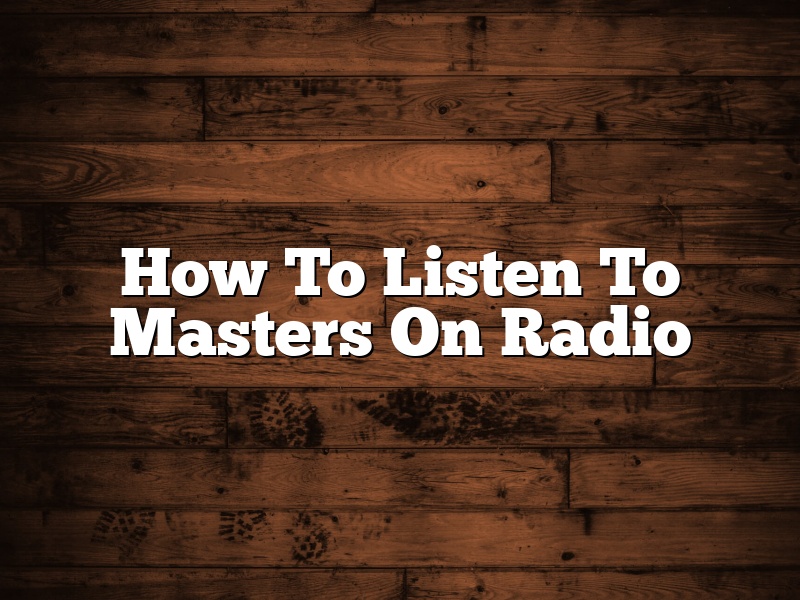 How To Listen To Masters On Radio