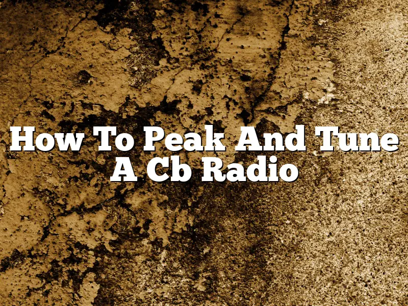 How To Peak And Tune A Cb Radio