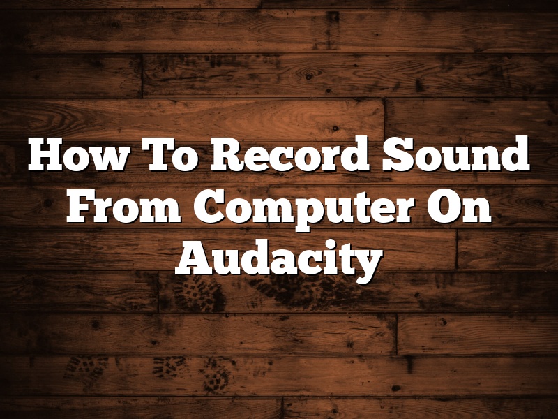How To Record Sound From Computer On Audacity