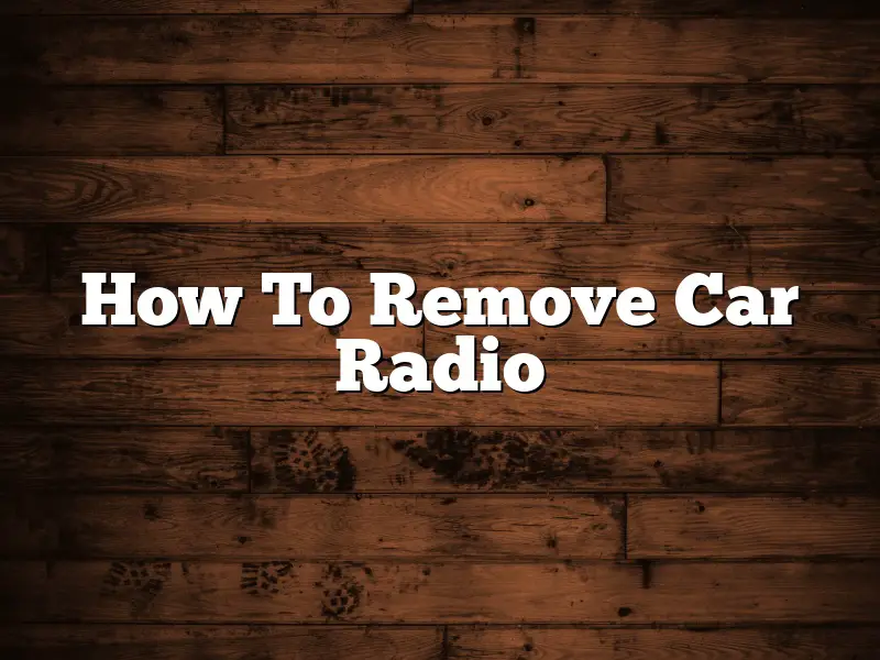 How To Remove Car Radio