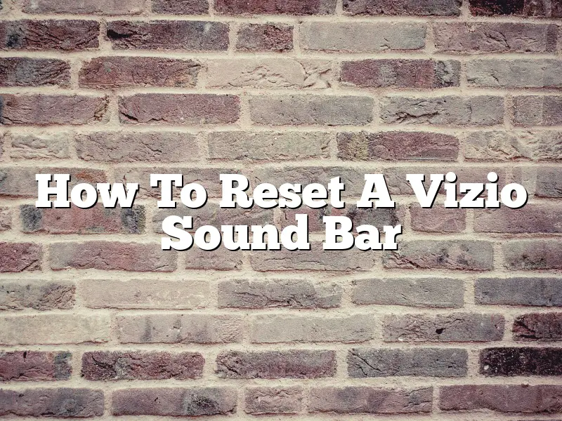 How To Reset A Vizio Sound Bar