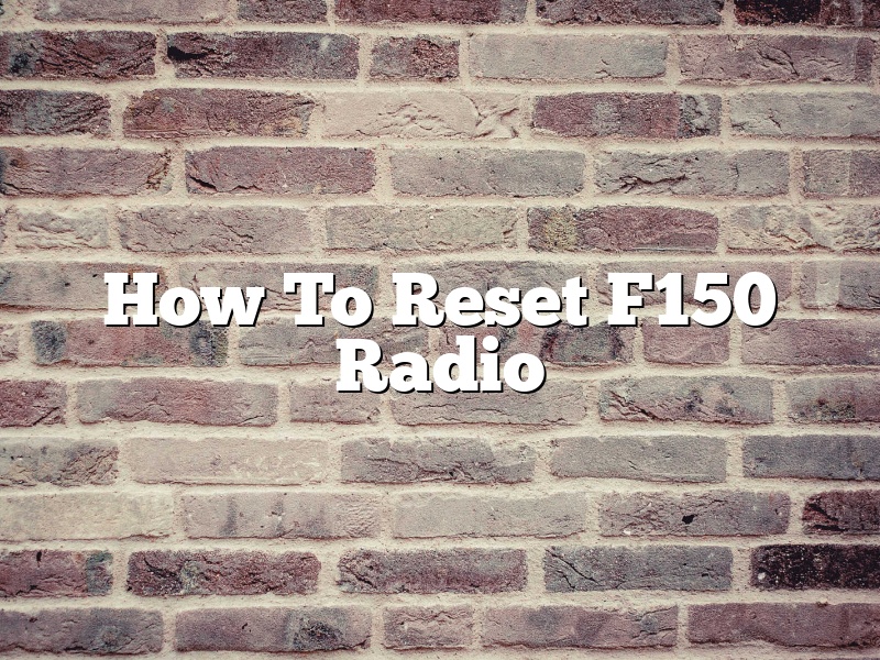 How To Reset F150 Radio