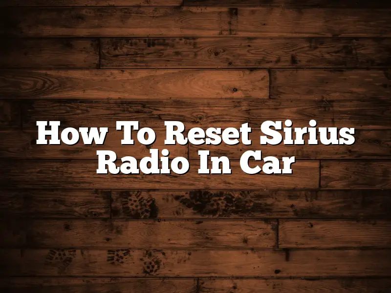 How To Reset Sirius Radio In Car
