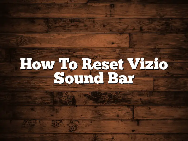 How To Reset Vizio Sound Bar