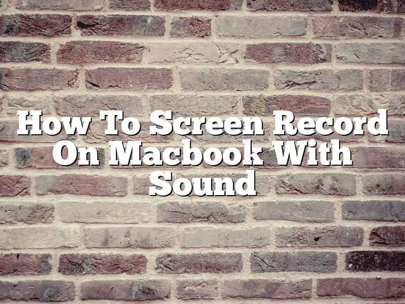 How To Screen Record On Macbook With Sound