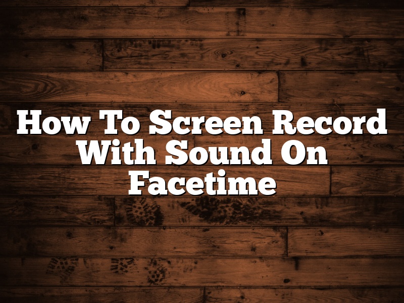 How To Screen Record With Sound On Facetime