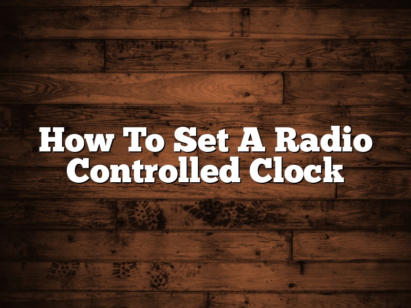 How To Set A Radio Controlled Clock