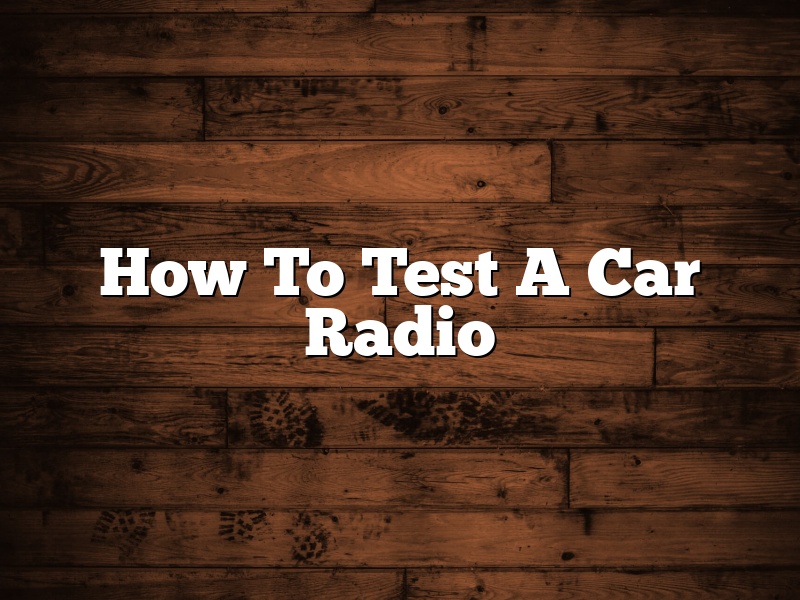 How To Test A Car Radio