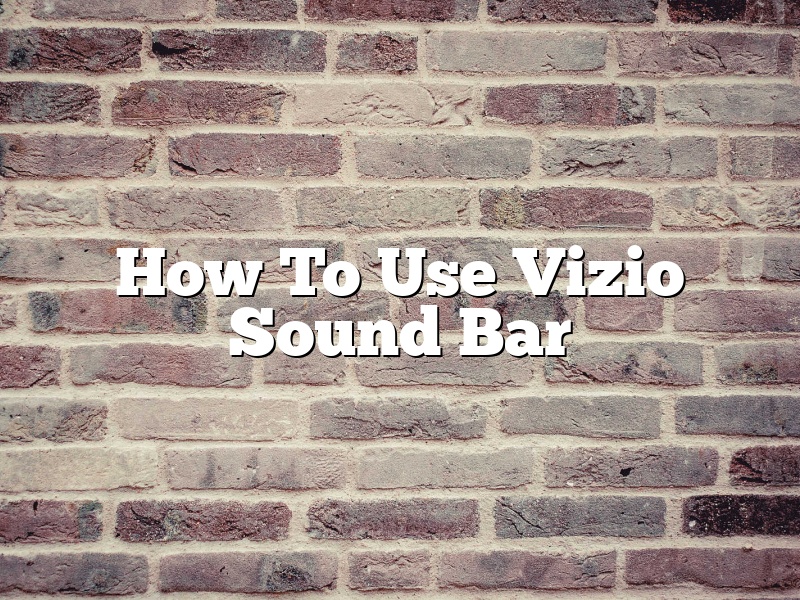 How To Use Vizio Sound Bar