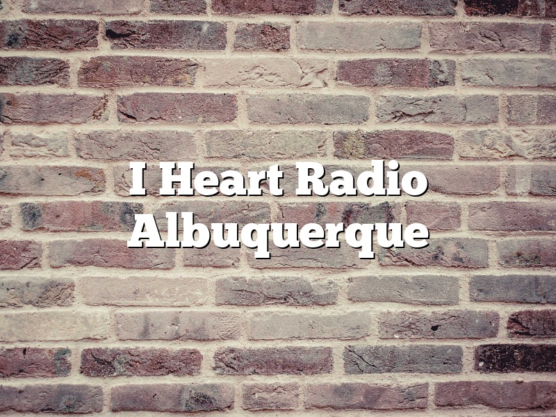 I Heart Radio Albuquerque