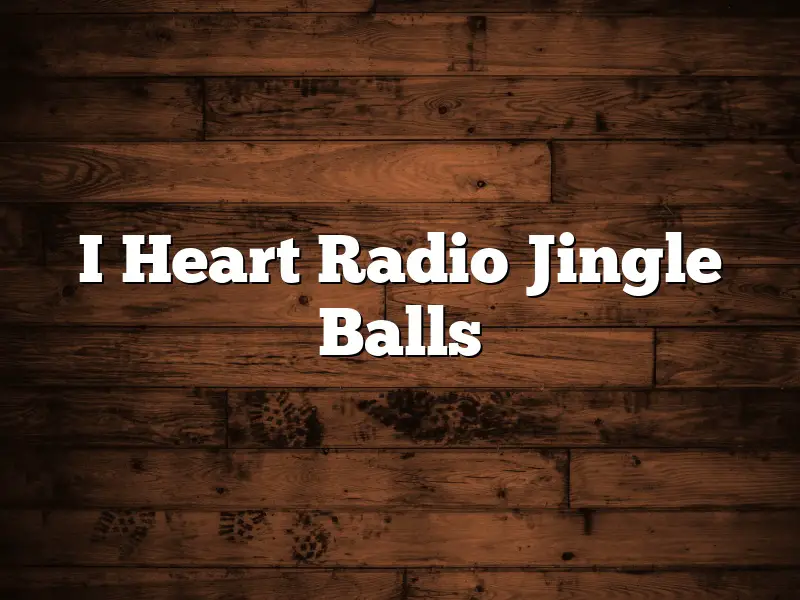I Heart Radio Jingle Balls