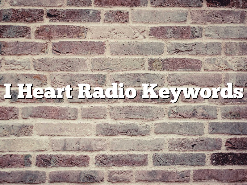 I Heart Radio Keywords
