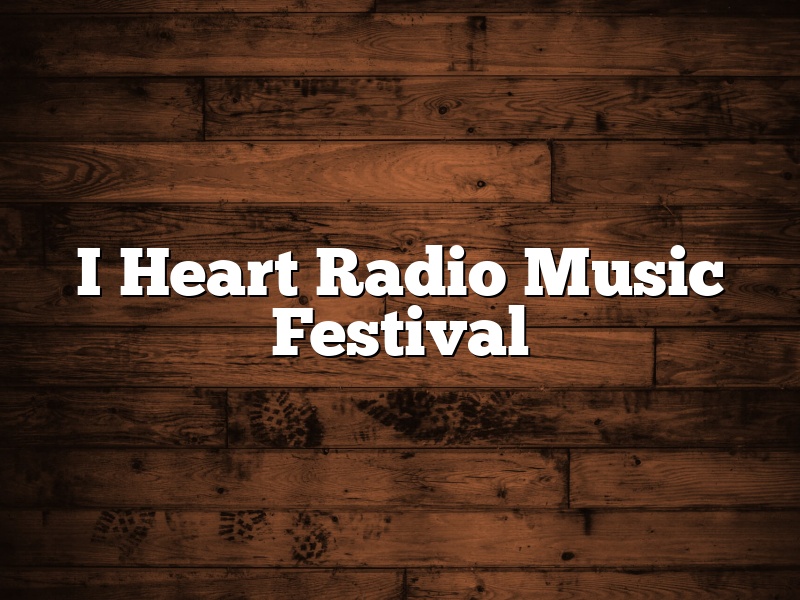 I Heart Radio Music Festival