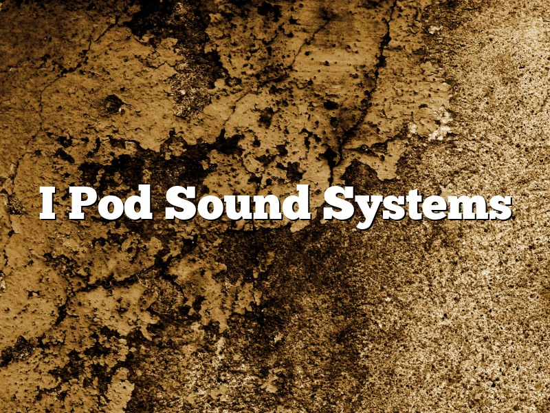 I Pod Sound Systems