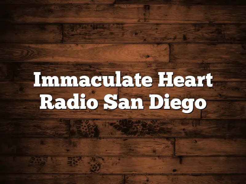 Immaculate Heart Radio San Diego