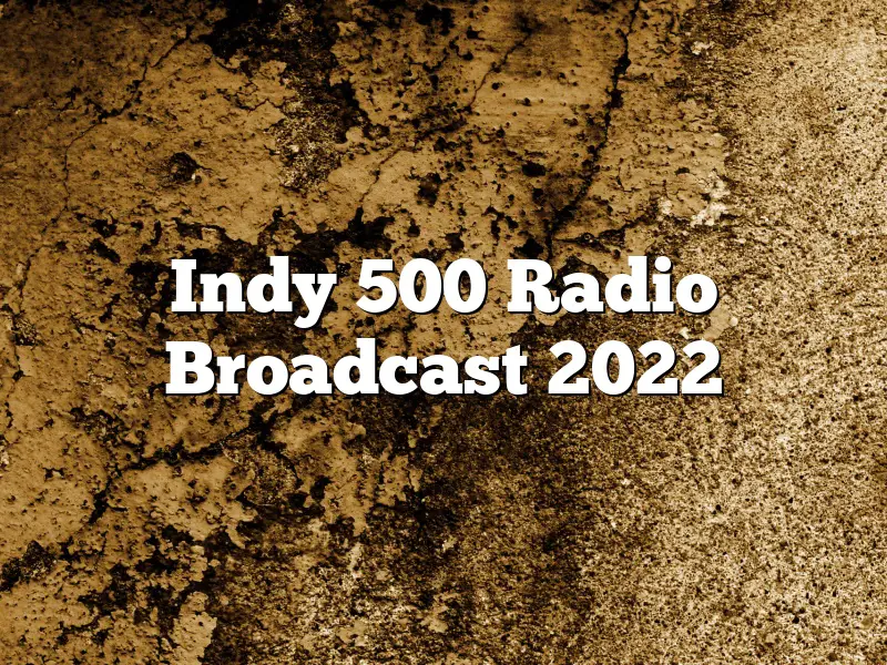 Indy 500 Radio Broadcast 2022