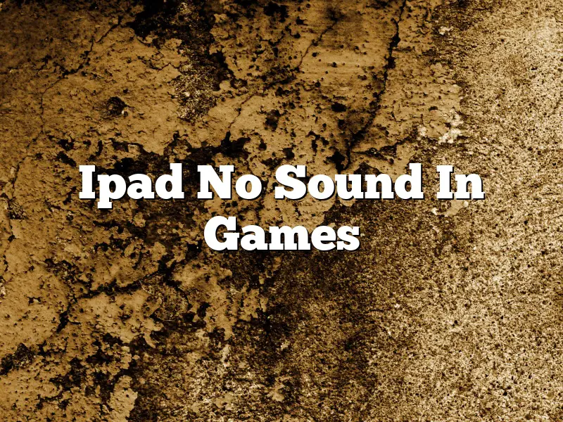 Ipad No Sound In Games