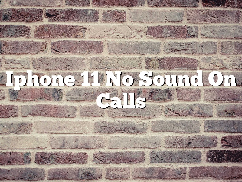Iphone 11 No Sound On Calls