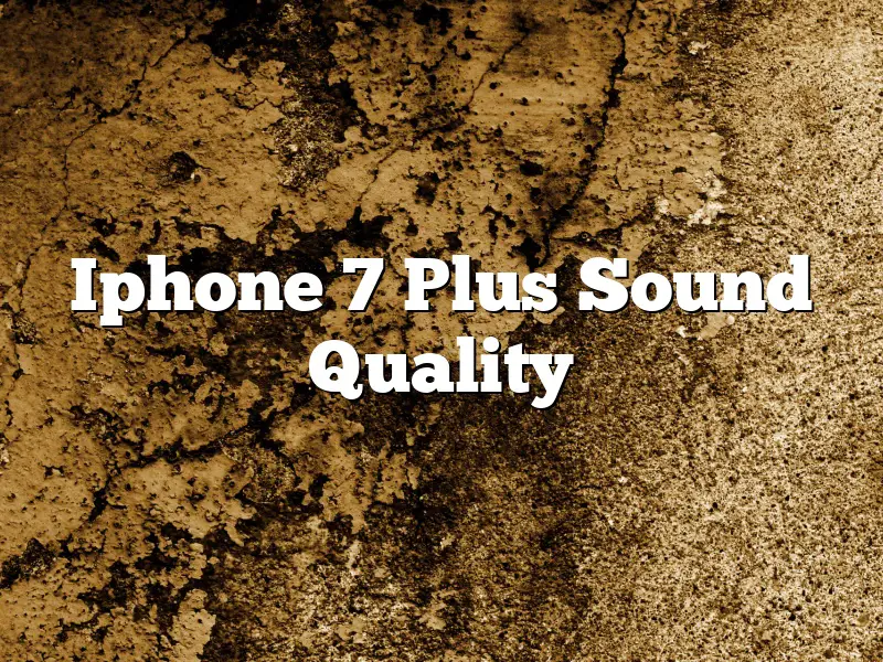 Iphone 7 Plus Sound Quality