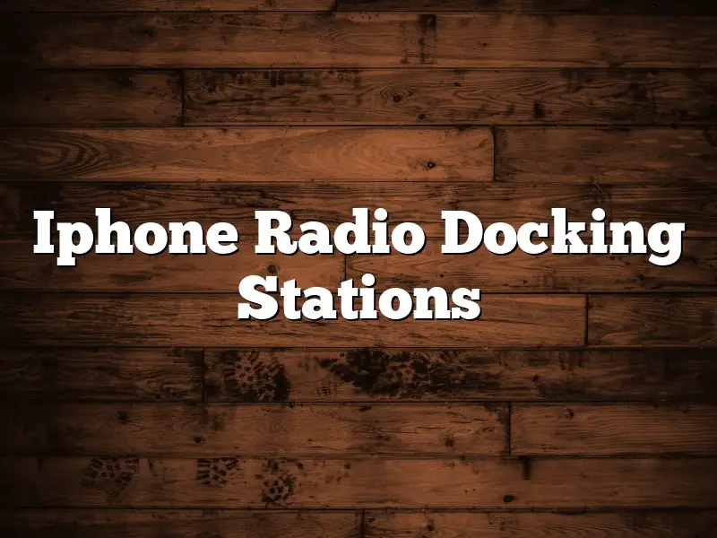Iphone Radio Docking Stations