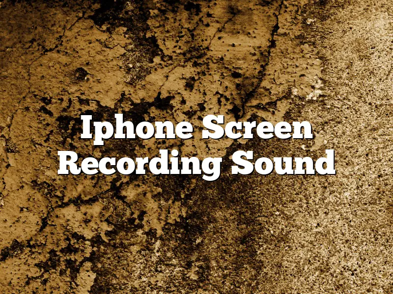 Iphone Screen Recording Sound
