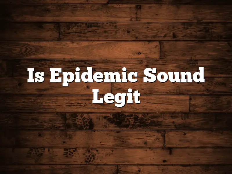 Is Epidemic Sound Legit